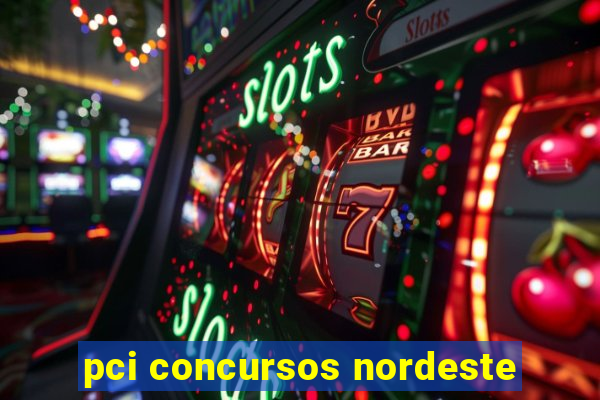 pci concursos nordeste